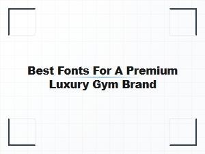 Best Bold Fonts for Premium Luxury Gym Brands