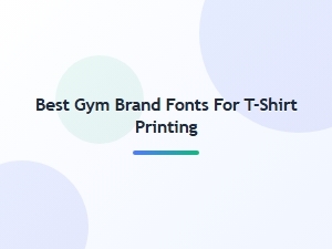 Choosing Bold Gym Fonts for T-Shirt Printing