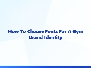 Choosing Fonts for a Bold Gym Brand Identity