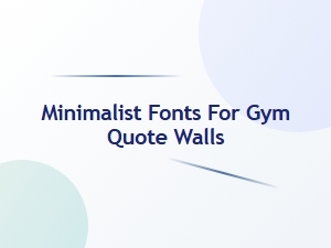 Streamlined Sans Fonts for Gym Quote Walls