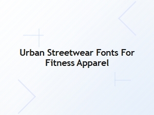 Urban Streetwear Fonts for Fitness Apparel
